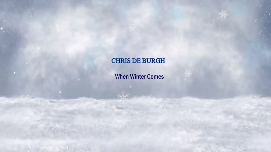When Winter Comes - CHRIS DE BURGH